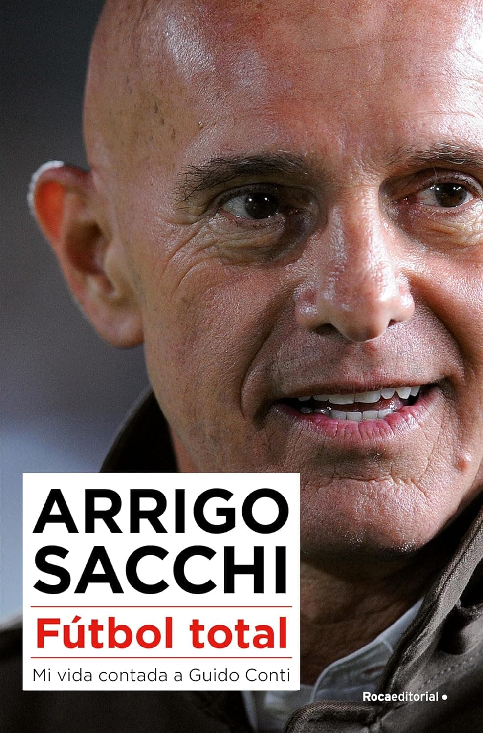 Arrigo Sacchi: Futbol Total-Mi vida contada a Guido Conti